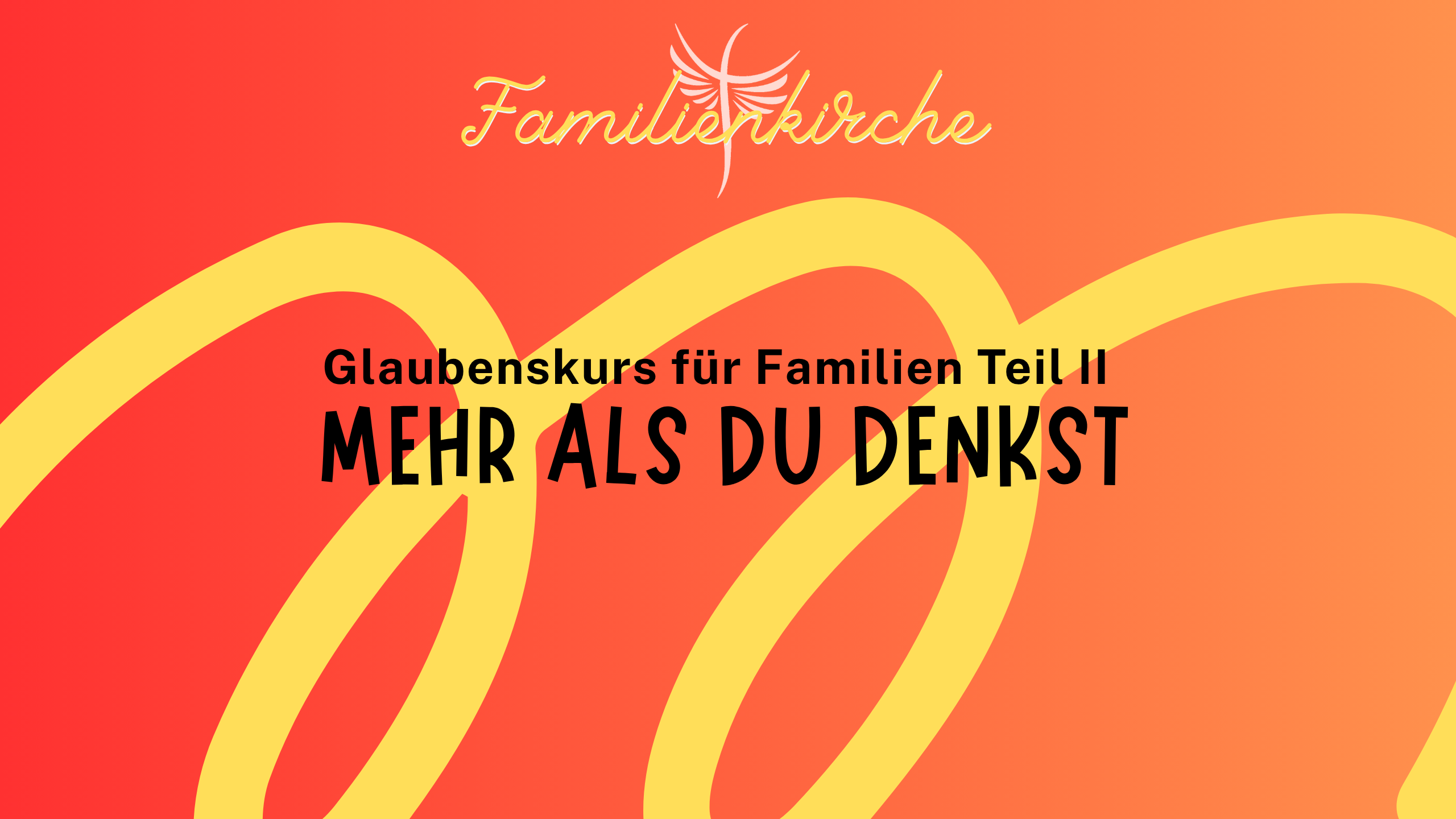 Glaubenskurs für Familien TeilII